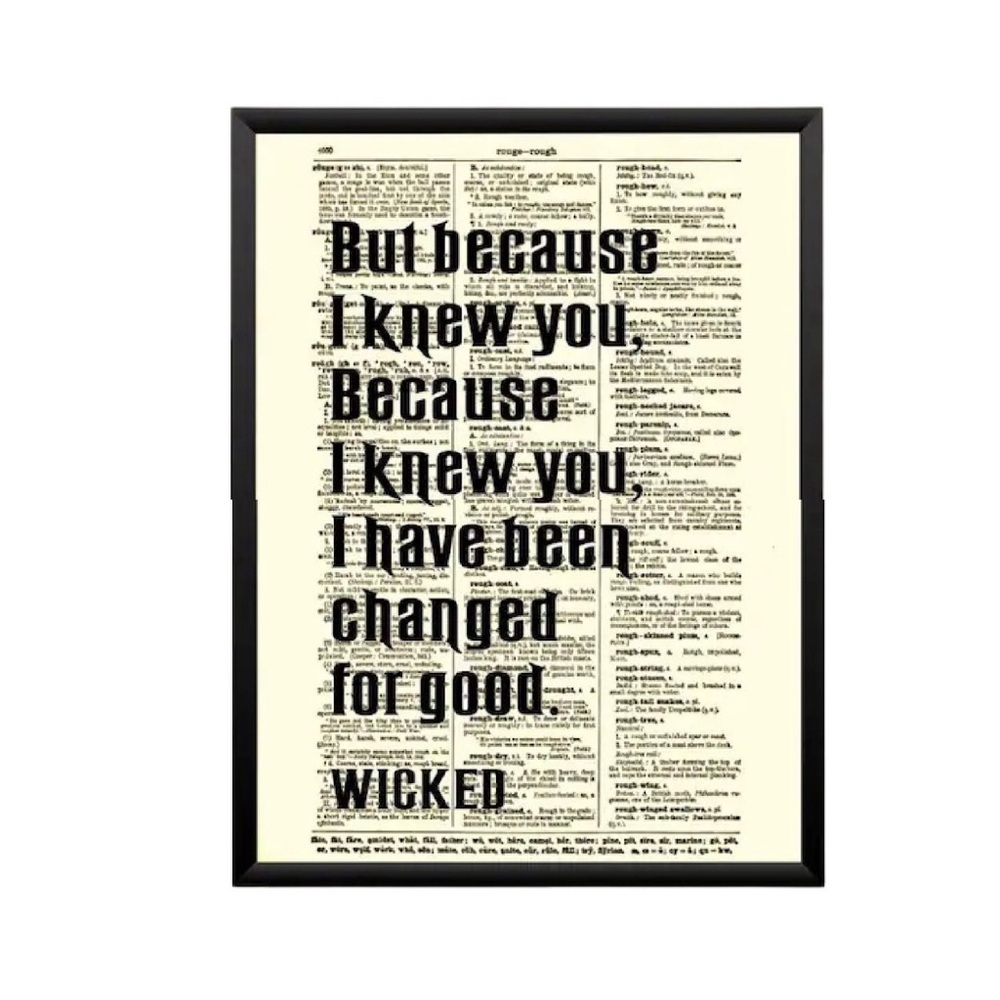 Wicked Musical Quote Print: Antique 9x11 Framed “Because I Knew You”